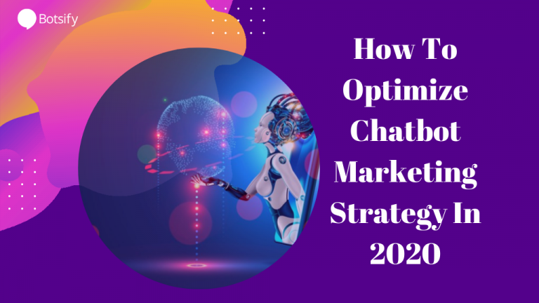 How To Optimize Chatbot Marketing Strategy In 2022 Botsify