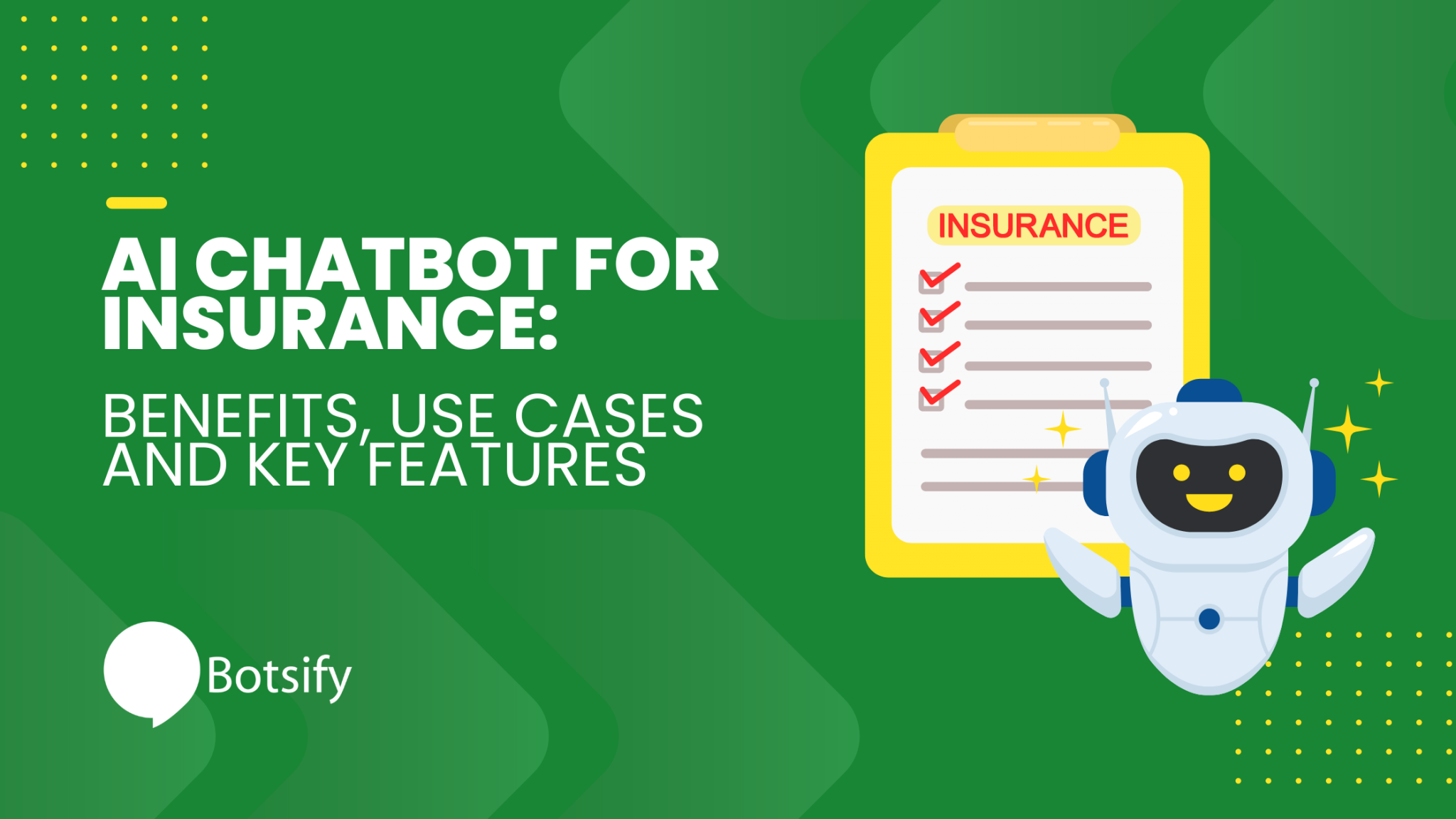 Ai Chatbot For Insurance Benefits Use Cases And Key Features Botsify