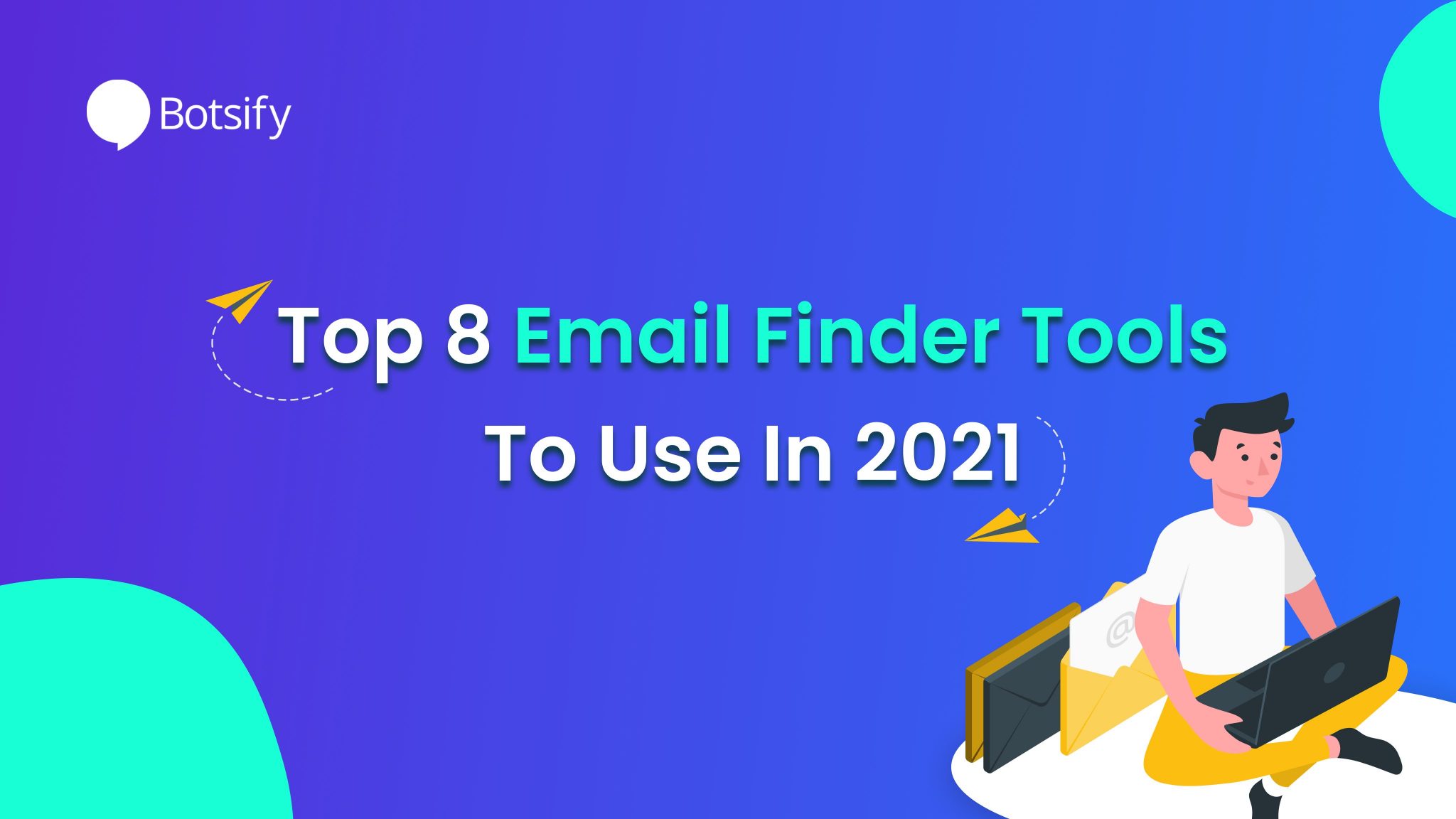 Top 8 Email Finder Tools To Use In 2021 – Botsify