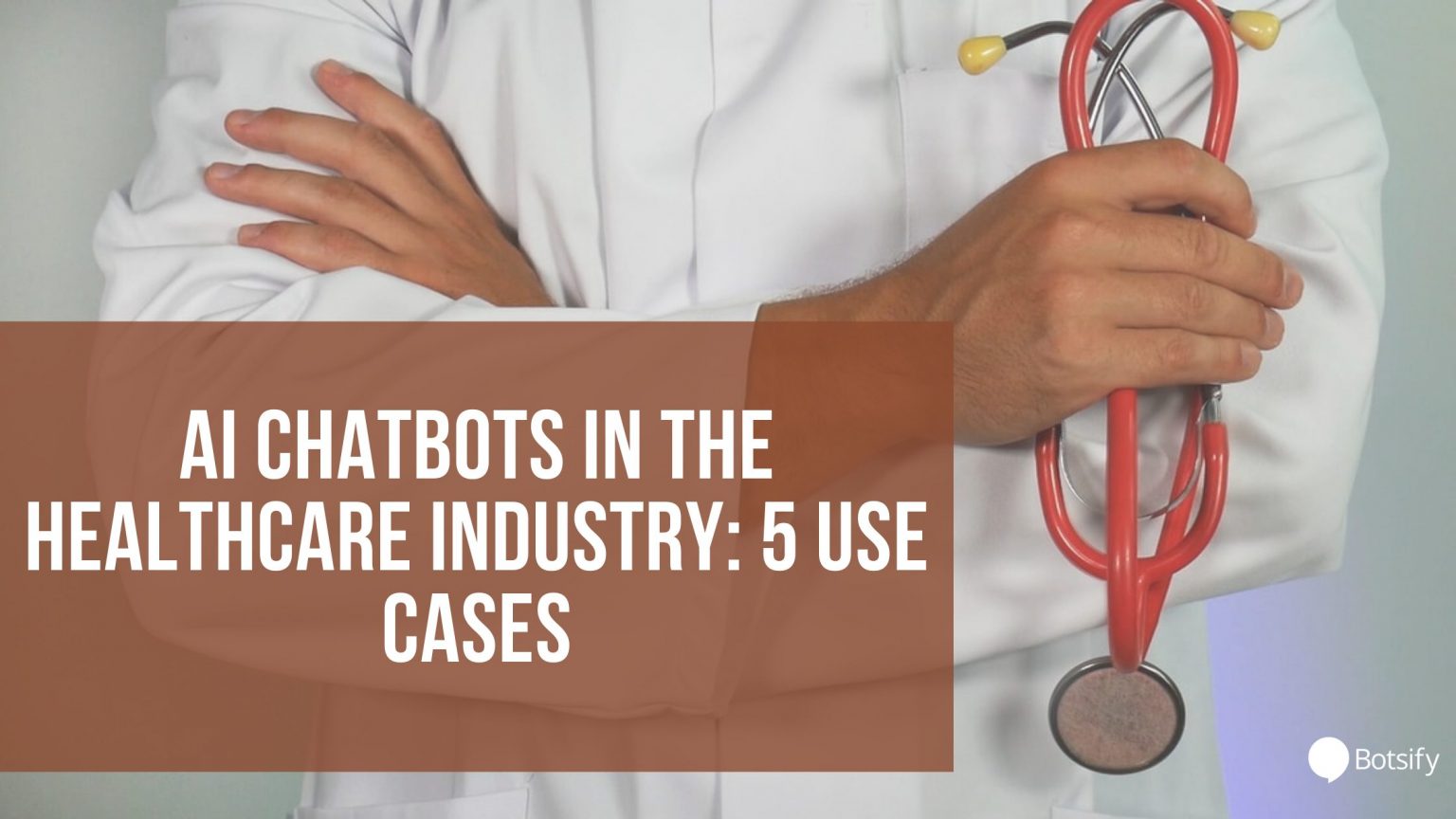 AI Chatbots In The Healthcare Industry: 5 Use Cases – Botsify