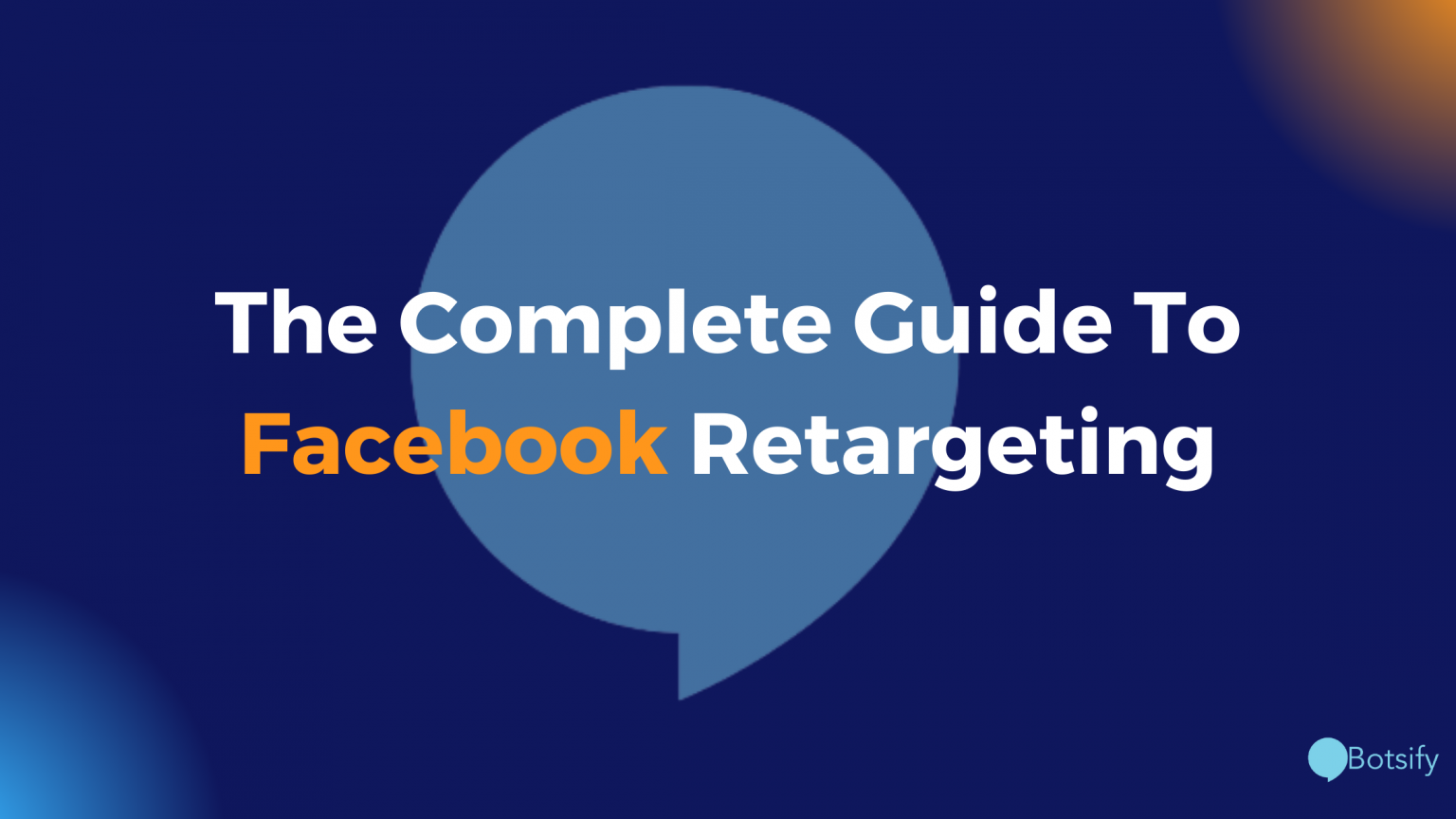 The complete guide to Facebook retargeting
