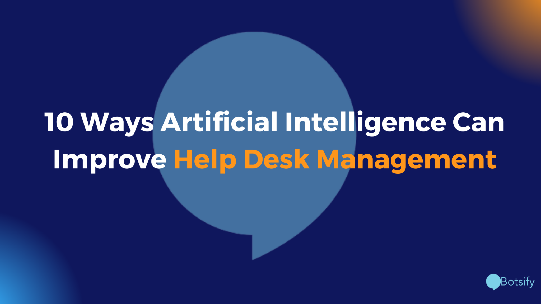 10 ways artificial intelligence can improve help desk management