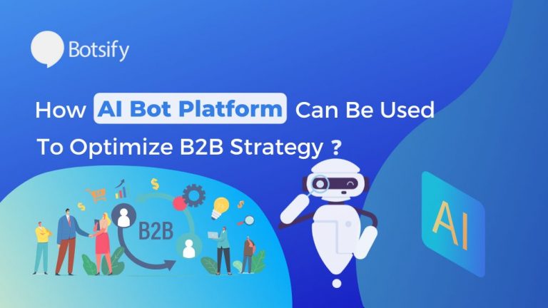 How AI Bot Platform Can Be Used To Optimize B2B Strategy – Botsify