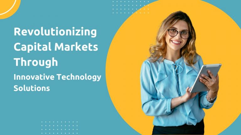 Revolutionizing capital markets through innovative technology