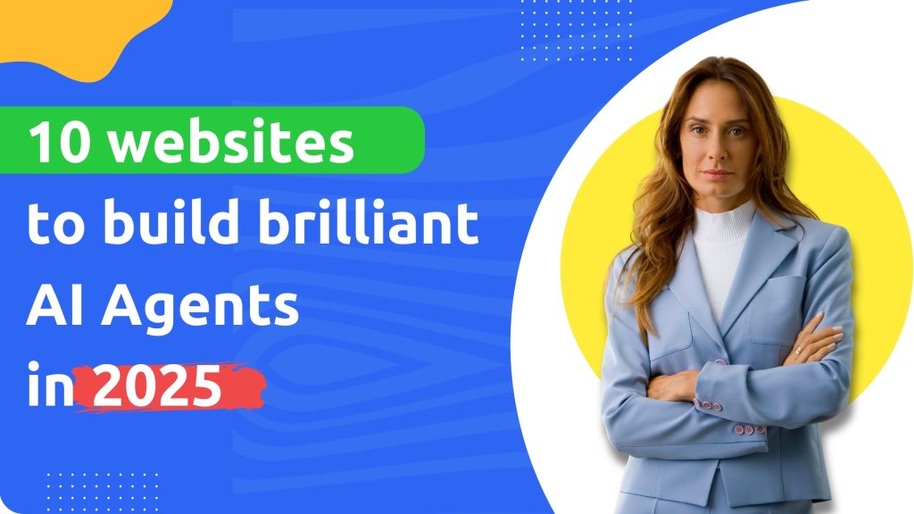 10 websites to build brilliant AI Agents in 2025