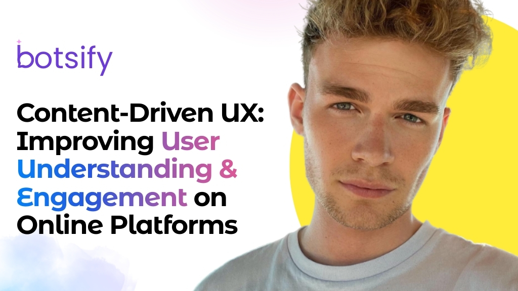 Content-Driven UX Improving User Understanding and Engagement on Online Platforms