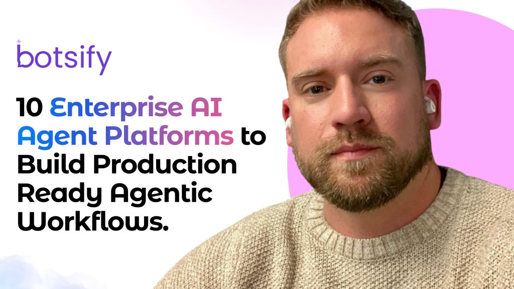 10 Enterprise AI Agent Platforms to Build Production-Ready Agentic Workflows