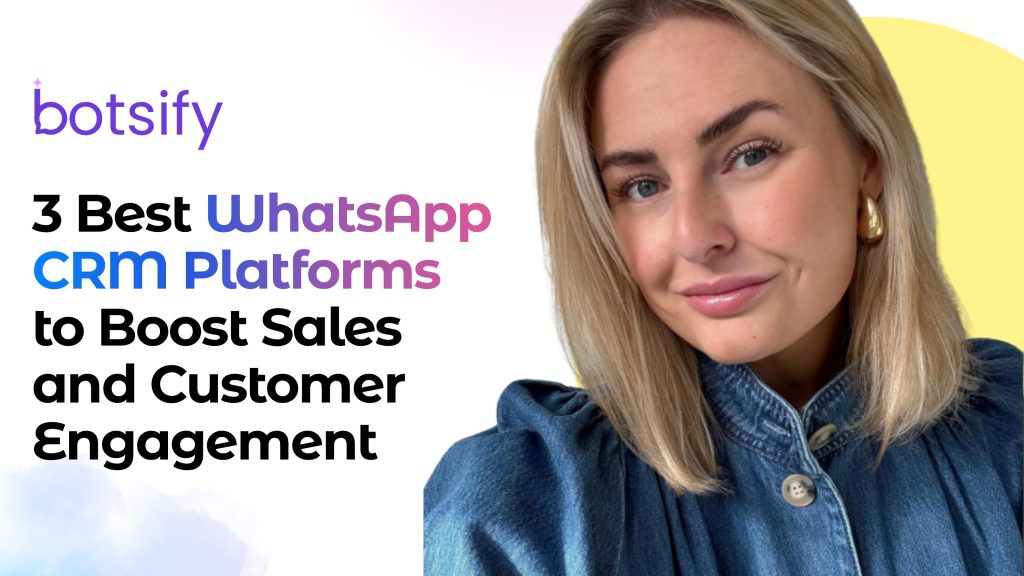 3 Best WhatsApp CRM Platforms to Boost Sales and Customer Engagement