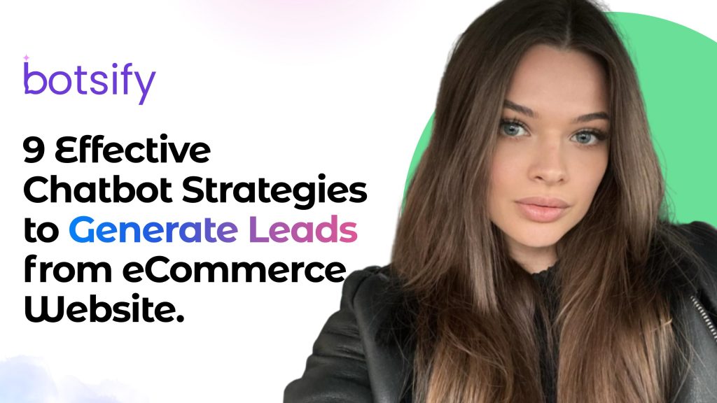9 Effective Chatbot Strategies to Generate Leads from eCommerce Website