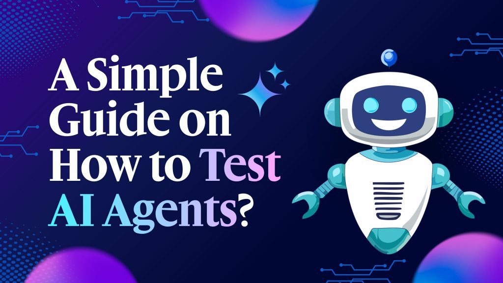A Simple Guide on How to Test AI Agents