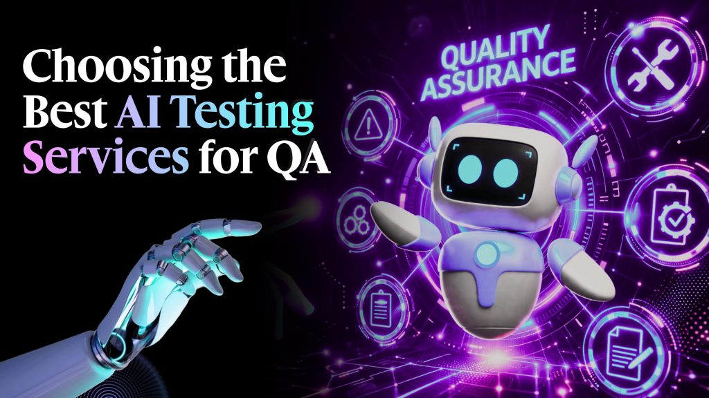 Choosing the Best AI Testing Services for QA