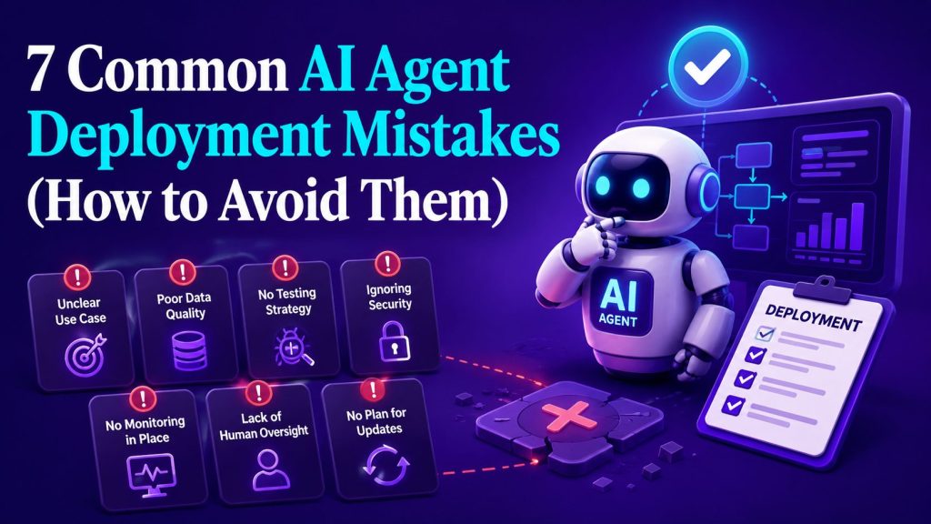7 Common AI Agent Deployment Mistakes